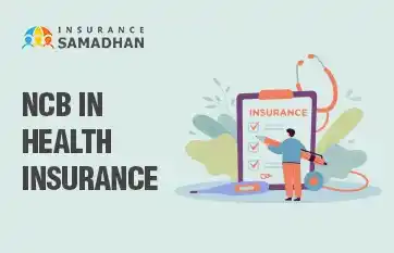 NCB in health insurance | Insurance Samadhan